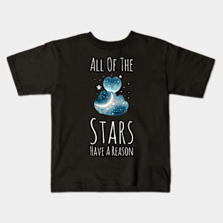 All of The Stars Have a Reason Kids T-Shirt
